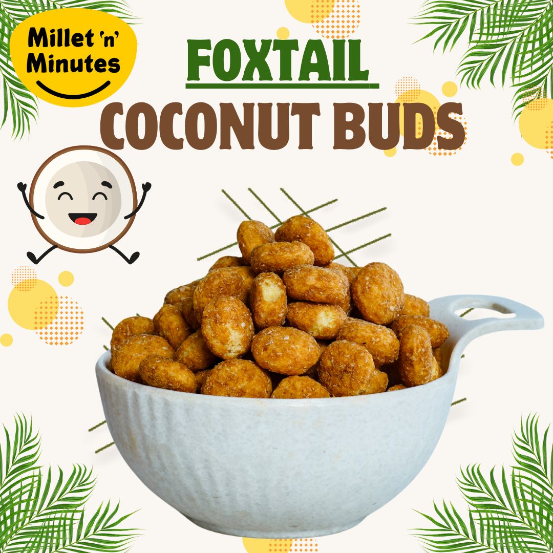 Shadvik Foxtail Millet Coconut Buds