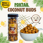 Shadvik Foxtail Millet Coconut Buds